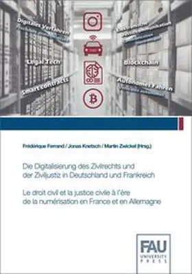 Ferrand / Knetsch / Zwickel |  Die Digitalisierung des Zivilrechts und der Ziviljustiz in Deutschland und Frankreich. Tagungsband zum deutsch-französischen Forschungsatelier an der Friedrich-Alexander-Universität Erlangen-Nürnberg (FAU) von 11.03.2019 bis 14.03.2019 | Buch |  Sack Fachmedien