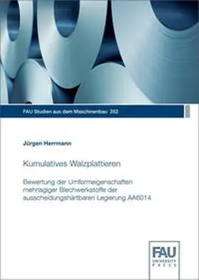 Herrmann |  Kumulatives Walzplattieren – Bewertung der Umformeigenschaften mehrlagiger Blechwerkstoffe der ausscheidungshärtbaren Legierung AA6014 | Buch |  Sack Fachmedien