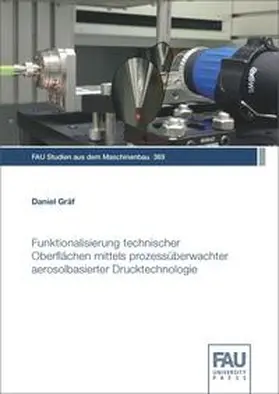 Gräf / Franke / Hanenkamp |  Funktionalisierung technischer Oberflächen mittels prozessüberwachter aerosolbasierter Drucktechnologie | Buch |  Sack Fachmedien