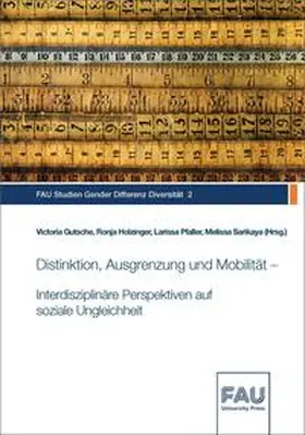Gutsche / Holzinger / Pfaller |  Distinktion, Ausgrenzung und Mobilität – Interdisziplinäre Perspektiven auf soziale Ungleichheit | Buch |  Sack Fachmedien