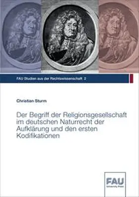Sturm |  Der Begriff der Religionsgesellschaft im deutschen Naturrecht der Aufklärung und den ersten Kodifikationen | Buch |  Sack Fachmedien