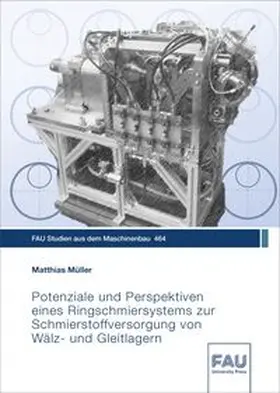 Müller |  Potenziale und Perspektiven eines Ringschmiersystems zur Schmierstoffversorgung von Wälz- und Gleitlagern | Buch |  Sack Fachmedien