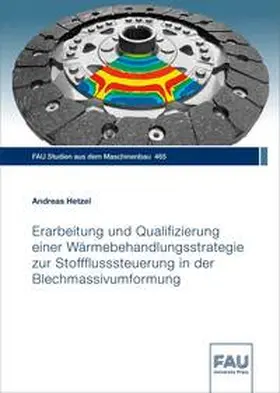Hetzel |  Erarbeitung und Qualifizierung einer Wärmebehandlungsstrategie zur Stoffflusssteuerung in der Blechmassivumformung | Buch |  Sack Fachmedien