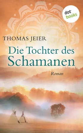 Jeier |  Die Tochter des Schamanen | eBook | Sack Fachmedien