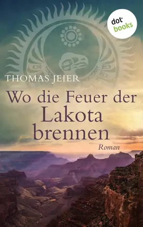Jeier |  Wo die Feuer der Lakota brennen | eBook | Sack Fachmedien