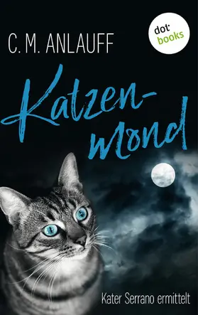 Anlauff |  Katzenmond: Kater Serrano ermittelt - Band 2 | eBook | Sack Fachmedien