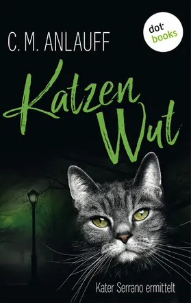 Anlauff |  Katzenwut: Kater Serrano ermittelt - Band 3 | eBook | Sack Fachmedien