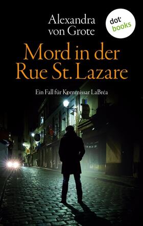 Grote |  Mord in der Rue St. Lazare: Der erste Fall für  Kommissar LaBréa | Buch |  Sack Fachmedien