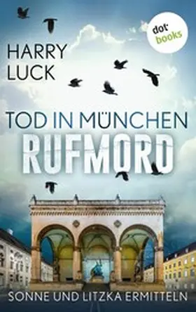 Luck |  Tod in München - Rufmord: Der fünfte Fall für Sonne und Litzka | eBook | Sack Fachmedien