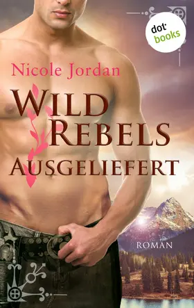 Jordan |  Wild Rebels - Ausgeliefert: Die Rocky-Mountain-Reihe Band 3 | eBook | Sack Fachmedien