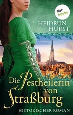 Hurst |  Die Pestheilerin von Straßburg | eBook | Sack Fachmedien
