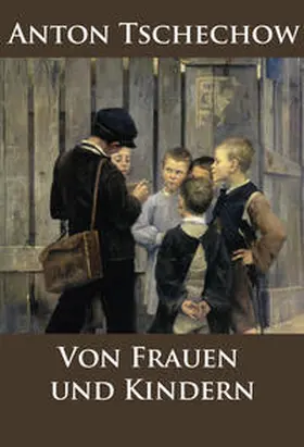 Tschechow |  Von Frauen und Kindern | eBook | Sack Fachmedien