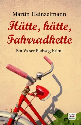 Heinzelmann |  Hätte, hätte, Fahrradkette: Weserradweg-Krimi | eBook | Sack Fachmedien