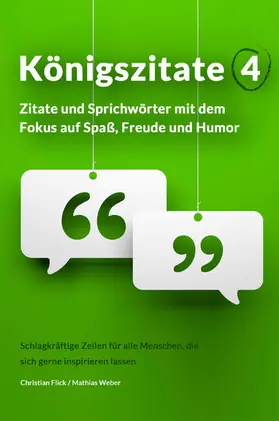 Flick / Weber |  Königszitate 4: Zitate und Sprichwörter mit dem Fokus auf Spaß, Freude und Humor | eBook | Sack Fachmedien