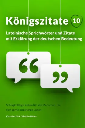 Flick / Weber |  Königszitate 10: Lateinische Sprichwörter und Zitate mit Erklärung der deutschen Bedeutung | eBook | Sack Fachmedien
