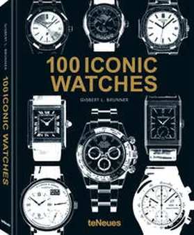 Brunner |  100 Iconic Watches | Buch |  Sack Fachmedien