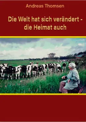 Thomsen |  Die Welt hat sich verändert - die Heimat auch | Buch |  Sack Fachmedien