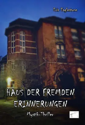 Eaglestone |  Haus der fremden Erinnerungen | Buch |  Sack Fachmedien