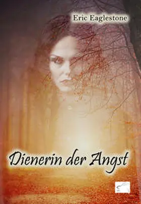 Eaglestone |  Dienerin der Angst | Buch |  Sack Fachmedien
