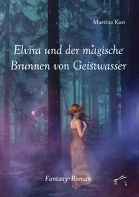 Kast |  Elvira und der magische Brunnen von Geistwasser | Buch |  Sack Fachmedien