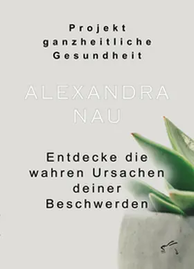 Nau |  Projekt ganzheitliche Gesundheit | Buch |  Sack Fachmedien