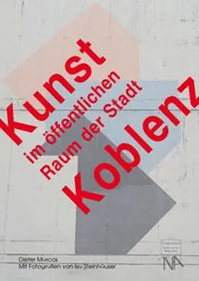 Marcos / Kultur- und Schulverwaltungsamt der Stadt Koblenz |  Kunst im öffentlichen Raum der Stadt Koblenz | Buch |  Sack Fachmedien