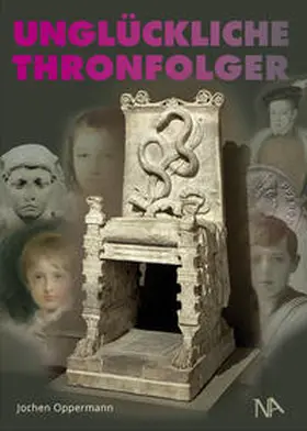 Oppermann |  Unglückliche Thronfolger | Buch |  Sack Fachmedien