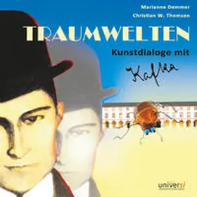 Demmer / Thomsen |  Traumwelten. Kunstdialoge mit Kafka | Buch |  Sack Fachmedien