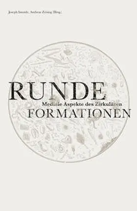Imorde / Zeising |  Runde Formationen. Mediale Aspekte des Zirkulären | Buch |  Sack Fachmedien