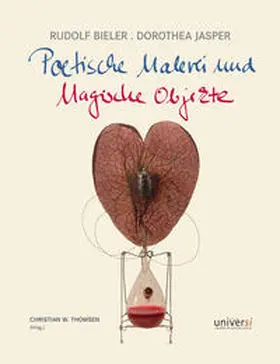 Thomsen / Blanchebarbe / Rademacher |  Rudolf Bieler. Dorothea Jasper - Poetische Malerei und Magische Objekte | Buch |  Sack Fachmedien