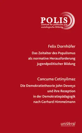 Dornhöfer / Cetinyilmaz / Beyer |  Das Zeitalter des Populismus als normative Herausforderung jugendpolitischer Bildung / Die Demokratietheorie John Deweys und ihre Rezeption in der Demokratiepädagogik | Buch |  Sack Fachmedien