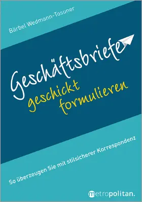 Wedmann-Tosuner |  Geschäftsbriefe geschickt formulieren | Buch |  Sack Fachmedien