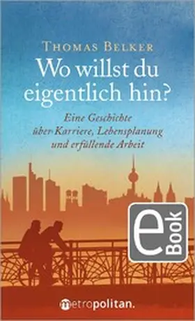 Belker |  Wo willst du eigentlich hin? | eBook | Sack Fachmedien