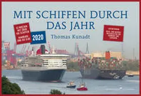 Kunadt |  Mit Schiffen durch das Jahr - Wochenkalender 2020 | Sonstiges |  Sack Fachmedien