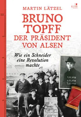 Lätzel |  Bruno Topff. Der Präsident von Alsen | Buch |  Sack Fachmedien