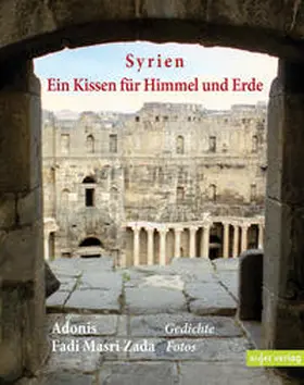 Adonis |  Syrien, Ein Kissen für Himmel und Erde | Buch |  Sack Fachmedien