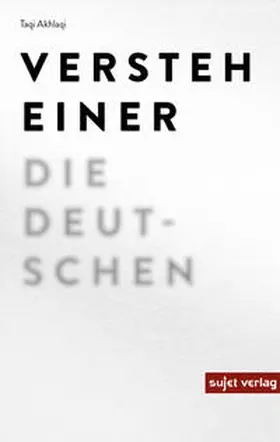 Akhlaqi / Ah?la¯qi¯ |  Versteh einer die Deutschen | Buch |  Sack Fachmedien