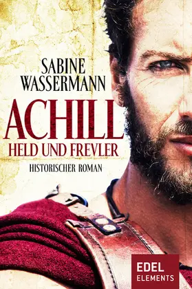 Wassermann |  Achill. Held und Frevler | eBook | Sack Fachmedien