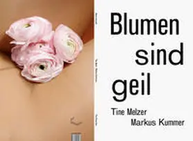 Melzer / Kummer |  Blumen sind geil | Buch |  Sack Fachmedien