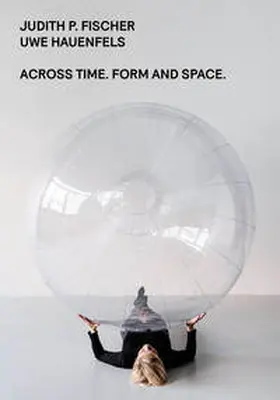 Fischer / Hauenfels / Buhmann |  Across Time. Form and Space. | Buch |  Sack Fachmedien