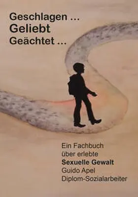 Apel |  Geschlagen ... Geliebt ... Geächtet ... | Buch |  Sack Fachmedien