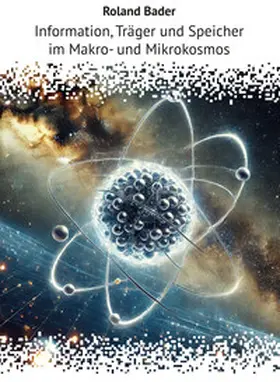 Bader |  Information, Träger und Speicher im Makro- und Mikrokosmos | Buch |  Sack Fachmedien