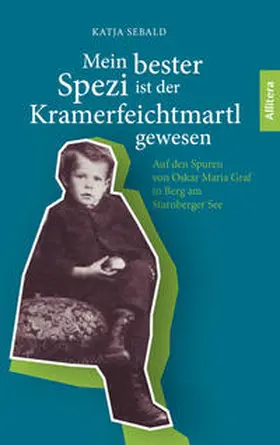 Sebald |  Mein bester Spezi ist der Kramerfeichtmartl gewesen | Buch |  Sack Fachmedien