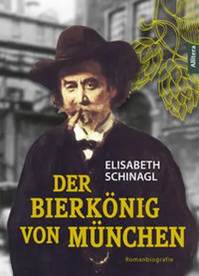 Schinagl |  Der Bierkönig von München | Buch |  Sack Fachmedien