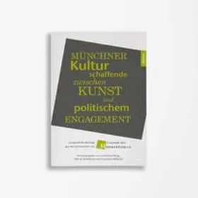 Haug / Schellong / Willbold |  Zwischen Kunstausübung und politischem Engangement im >Raum München | Buch |  Sack Fachmedien