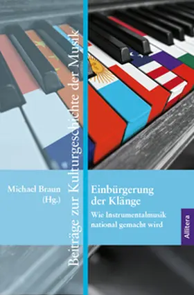 Braun |  Einbürgerung der Klänge: Wie Instrumentalmusik national gemacht wird | Buch |  Sack Fachmedien