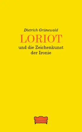 Grünewald |  Loriot und die Zeichenkunst der Ironie | Buch |  Sack Fachmedien