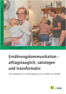 Maschkowski |  Ernährungskommunikation - alltagstauglich, salutogen und transformativ | Buch |  Sack Fachmedien