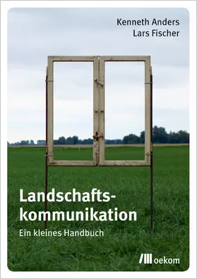 Anders / Fischer |  Landschaftskommunikation | Buch |  Sack Fachmedien