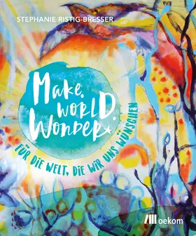 Ristig-Bresser | Make. World. Wonder. | Buch | 978-3-96238-259-9 | www2.sack.de